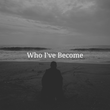 Who I've Become