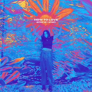 How to Love (Step by Step) lyrics | Boomplay Music