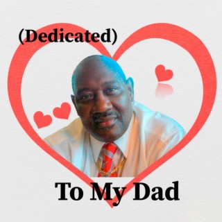 (Dedicated) to My Dad