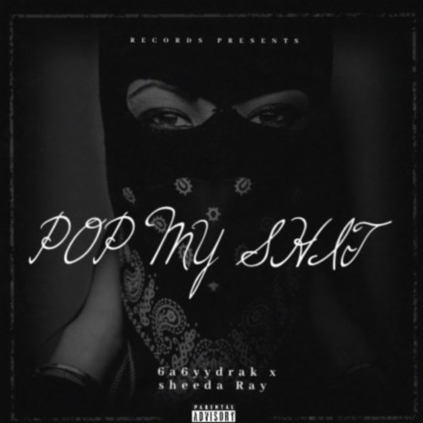 Pop My Shit ft. 6a6yydrak | Boomplay Music