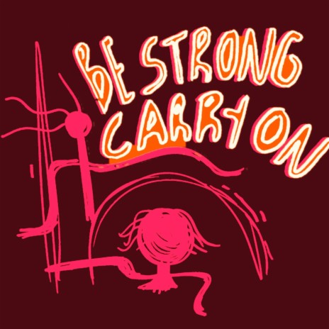 Be Strong, Carry On | Boomplay Music