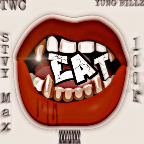 EAT ft. YUNG BILLZ, 100k & Stvy Max | Boomplay Music