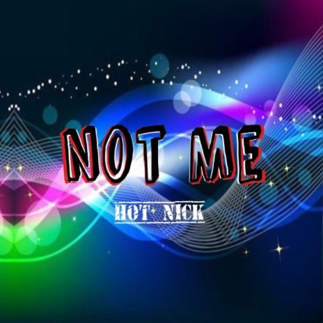 Not Me | Boomplay Music