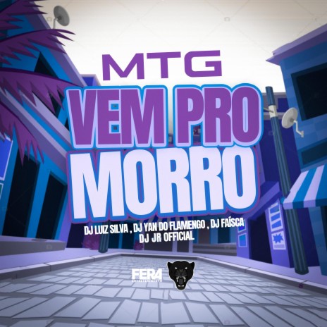 MTG - Vem Pro Morro ft. dj yan do flamengo, dj faisca & dj jr ofical | Boomplay Music