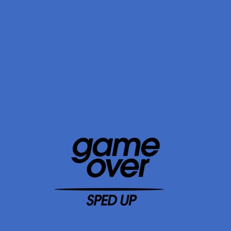 Game Over (Sped Up) | Boomplay Music