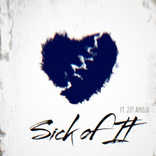Sick Of It ft. 209Apollo lyrics | Boomplay Music