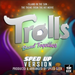 Island In The Sun (From Trolls Band Together) (Sped-Up Version)