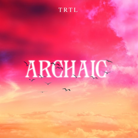 Archaic | Boomplay Music