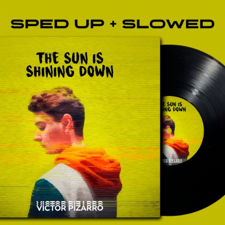 The Sun Is Shining Down (Slowed + Reverb) ft. Victor Pizarro | Boomplay Music