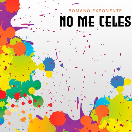 NO ME CELES | Boomplay Music