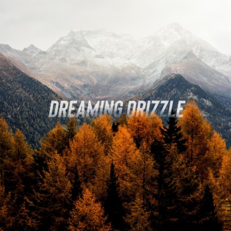 dreaming drizzle | Boomplay Music