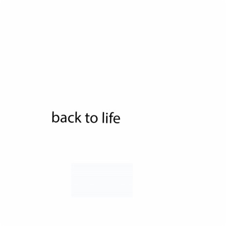 back to life