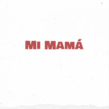 Mi Mamá | Boomplay Music