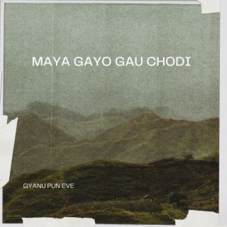 Maya Gayo Gau Chodi (Acoustic)