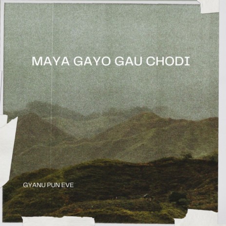 Maya Gayo Gau Chodi (Acoustic) | Boomplay Music