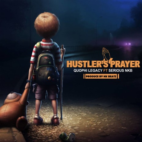 Hustler’s Prayer ft. Serious NKB | Boomplay Music