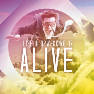 Life@Opwekking 17: Alive