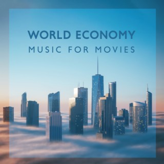 World Economy (Music for Movies)
