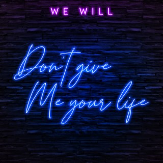 Don't Give Me Your Life lyrics | Boomplay Music