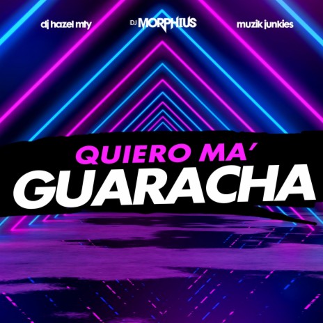 Quiero Ma' Guaracha ft. DJ Hazel Mty & Muzik Junkies