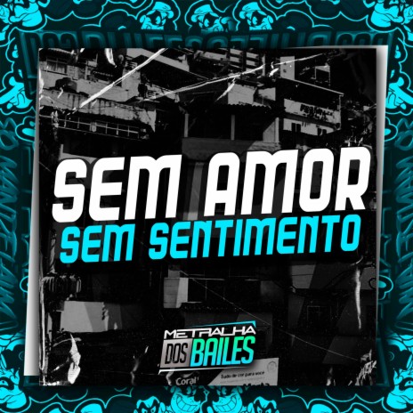 Sem Amor Sem Sentimento ft. dj caaio doog, DJ DI & mc k.k | Boomplay Music