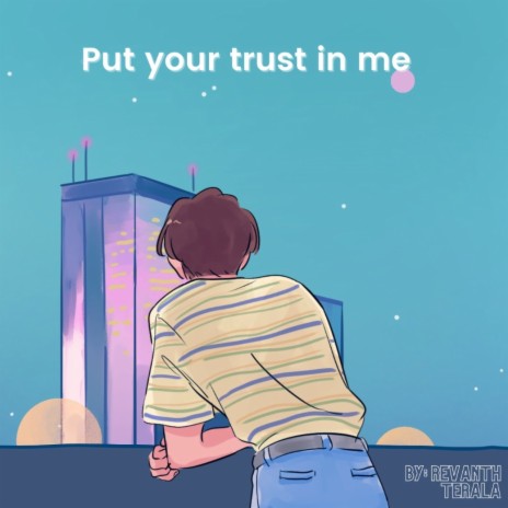 Put your trust in me | Boomplay Music