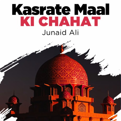 Kasrate Maal Ki Chahat | Boomplay Music