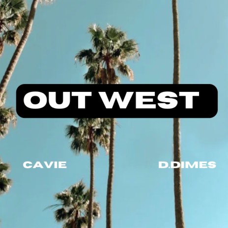 Out West ft. D.Dimes | Boomplay Music