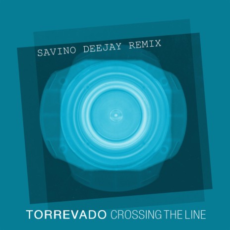 Crossing the line (Savino Deejay Remix) | Boomplay Music