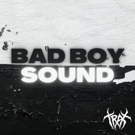 BAD BOY SOUND | Boomplay Music