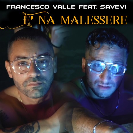 E' na malessere ft. Francesco Valle | Boomplay Music