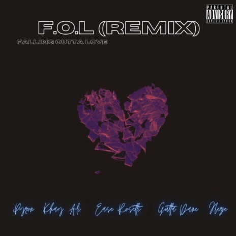 F.O.L (feat. Pyron, Heze, Khay .Ali & Gutta Dane) [Falling Outta Love] (Remix)
