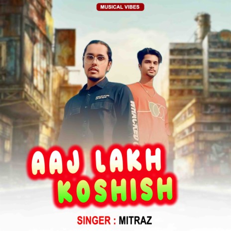 Aaj Lakh Koshish | Boomplay Music