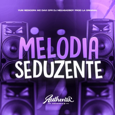 Melodia Seduzente ft. DJ NEKASADBOY, Prod LA Original, Yuri redicopa & Authentic Records | Boomplay Music