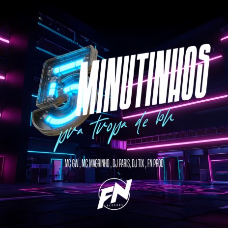 5 Minutinhos pra tropa de bh ft. MC Magrinho, Dj de Paris, Dj Tix & FN PROD | Boomplay Music