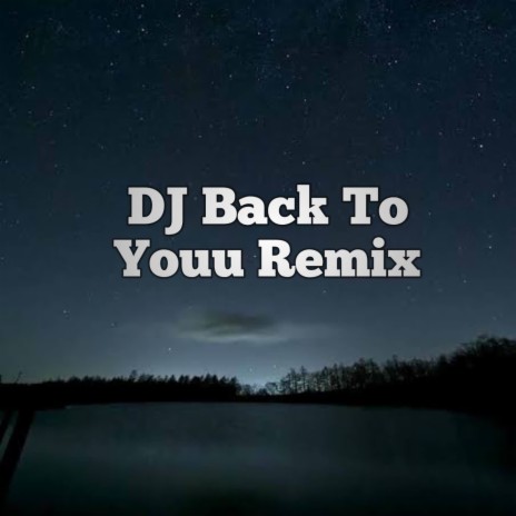 DJ Back To Youu Remix | Boomplay Music