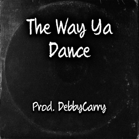 The Way Ya Dance | Boomplay Music