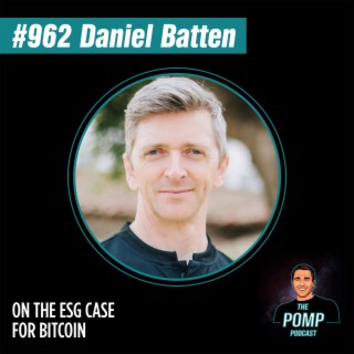 #962 Daniel Batten On The ESG Case For Bitcoin
