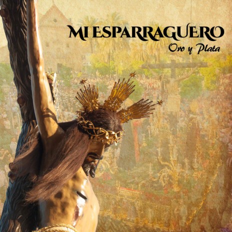 Mi Esparraguero - Oro y Plata (Sevillana)