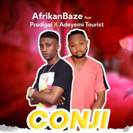 Conji ft. Prodigal & Adeyemi Tourist | Boomplay Music