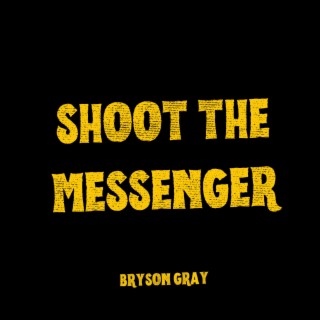 Shoot The Messenger