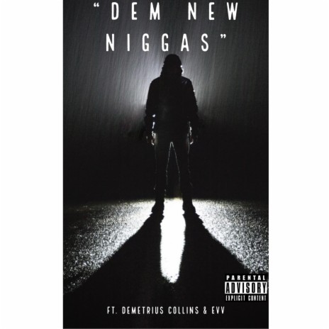 Dem New Niggas ft. Demetrius Collins & Evv | Boomplay Music