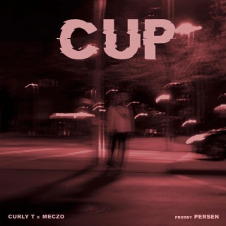 Cup ft. CurlyT & Meczo lyrics | Boomplay Music