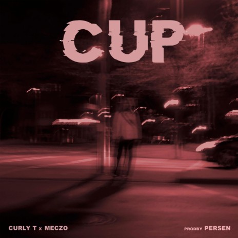 Cup ft. CurlyT & Meczo