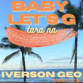 Baby, Let's G (Tara Na) ft. Cee Kei lyrics | Boomplay Music