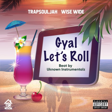 Gyal Let's Roll ft. Wise Wide | Boomplay Music