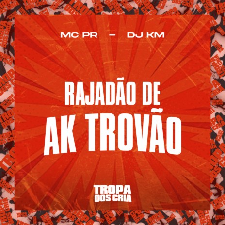 Rajadão de Ak Trovão ft. dj km & Tropa dos Cria | Boomplay Music