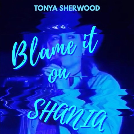 Blame it on Shania | Boomplay Music