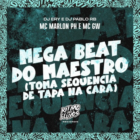 Mega Beat do Maestro (Toma Sequência de Tapa na Cara) ft. MC GW, DJ Ery & DJ Pablo RB | Boomplay Music