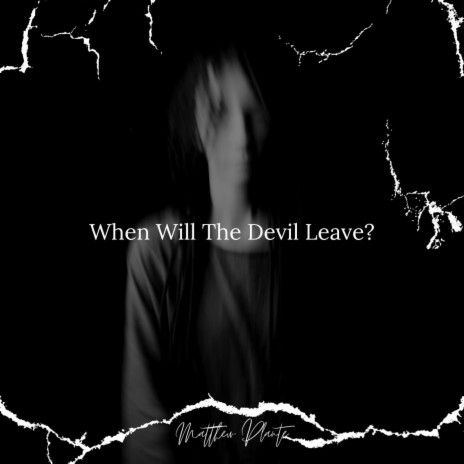When Will The Devil Leave? | Boomplay Music